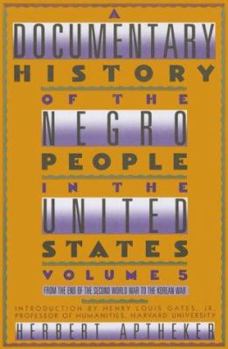 A Documentary History Of The Negro People In The United States Volume 5: From the End of World War II to the Korean War - Book #5 of the A Documentary History of the Negro People in the United States