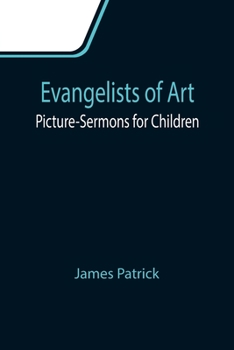 Paperback Evangelists of Art: Picture-Sermons for Children Book
