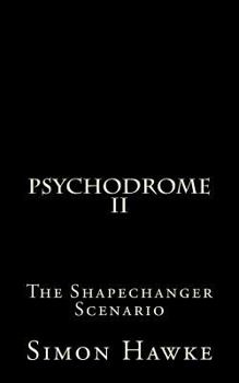 The Shapechanger Scenario - Book #2 of the Psychodrome