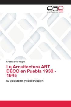 Paperback La Arquitectura ART DÉCO en Puebla 1930 - 1945 [Spanish] Book