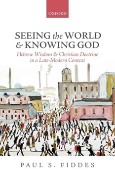 Paperback Seeing the World and Knowing God: Hebrew Wisdom and Christian Doctrine in a Late-Modern Context Book