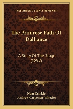 The Primrose Path Of Dalliance: A Story Of The Stage