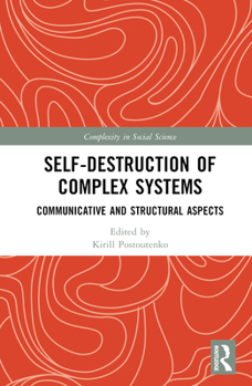 Hardcover Self-Destruction of Complex Systems: Communicative and Structural Aspects Book