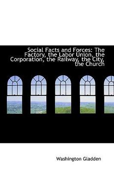 Paperback Social Facts and Forces: The Factory, the Labor Union, the Corporation, the Railway, the City, the C Book