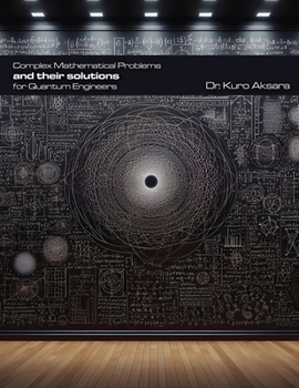 Paperback Complex Mathematical Problems and Their Solutions for Quantum Engineers Book