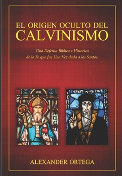 Paperback El Origen Oculto del Calvinismo [Spanish] Book