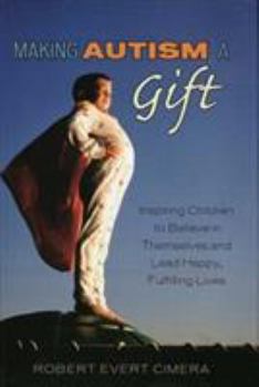 Hardcover Making Autism a Gift: Inspiring Children to Believe in Themselves and Lead Happy, Fulfilling Lives Book