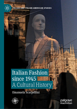 Italian Fashion since 1945: A Cultural History (Italian and Italian American Studies)