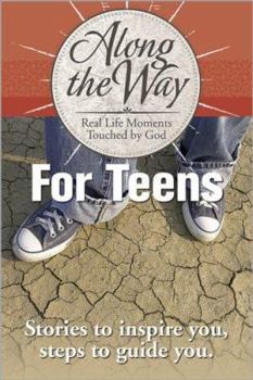 Paperback Along the Way for Teens: Real Life Moments Touched by God Book