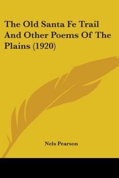 Paperback The Old Santa Fe Trail And Other Poems Of The Plains (1920) Book