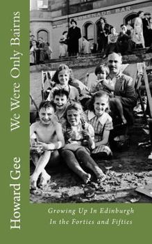 Paperback We Were Only Bairns: Growing Up In Edinburgh In The Forties and Fifties Book