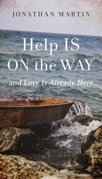 Paperback Help Is on the Way: And Love Is Already Here Book