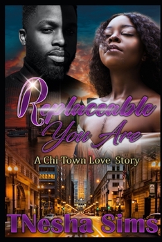 Paperback Replaceable You Are: A Chi-Town Love Story Book
