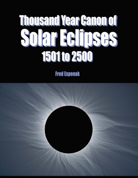 Paperback Thousand Year Canon of Solar Eclipses 1501 to 2500 Book