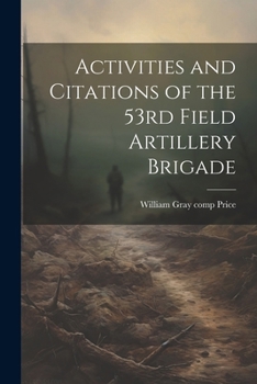 Paperback Activities and Citations of the 53rd Field Artillery Brigade Book