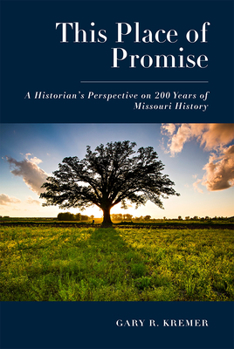 Paperback This Place of Promise: A Historian's Perspective on 200 Years of Missouri History Book