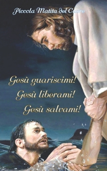 Paperback Gesù Guariscimi! Gesù Liberami! Gesù Salvami! [Italian] Book