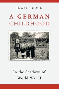 Paperback A German Childhood: In the Shadows of World War Ii Book