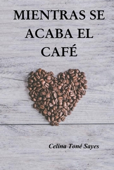 Paperback Mientras se acaba el café: drama, duelo, amor, prosas, reconstrucción, despedida, [Spanish] Book