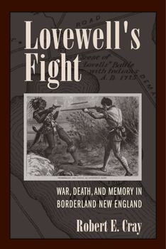 Paperback Lovewell's Fight: War, Death, and Memory in Borderland New England Book