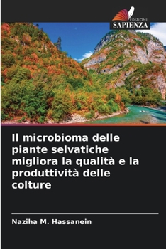 Il microbioma delle piante selvatiche migliora la qualità e la produttività delle colture (Italian Edition)