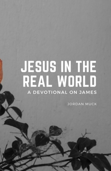 Paperback Jesus in the Real World (A Devotional on James) Book