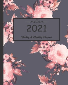 2021 Weekly & Monthly Planner: Calendar 2021 with relaxing designs and amazing quotes : 01 Jan 2021 to 31 Dec 2021, 141 ligned pages with flolar cover printed on high quality.