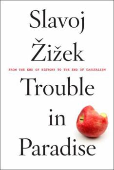 Hardcover Trouble in Paradise: From the End of History to the End of Capitalism Book
