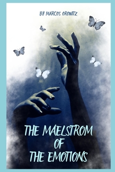 THE MAELSTROM OF EMOTIONS: A selection of poems and thoughts About us humans and their nature