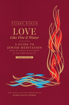 Hardcover Love Like Fire and Water: A Guide to Jewish Meditation Book