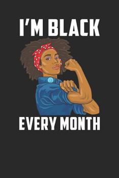 I'm Black Every Month: Black History, College Ruled Lined Paper, 120 pages, 6 x 9