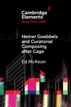 Paperback Heiner Goebbels and Curatorial Composing after Cage Book