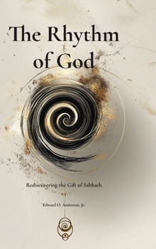 The Rhythm of God: Rediscovering the Gift of Sabbath (The Sabbath Revolution Series)