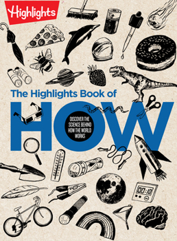 Hardcover The Highlights Book of How: Discover the Science Behind How the World Works, Hands-On Activities & Experiments for Kids, 100+ Activities to Learn How Book