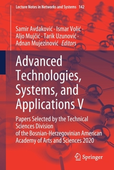 Paperback Advanced Technologies, Systems, and Applications V: Papers Selected by the Technical Sciences Division of the Bosnian-Herzegovinian American Academy o Book