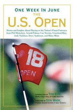 Hardcover One Week in June: The U.S. Open: Stories and Insights about Playing on the Nation's Finest Fairways from Phil Mickelson, Arnold Palmer, Lee Trevino, G Book