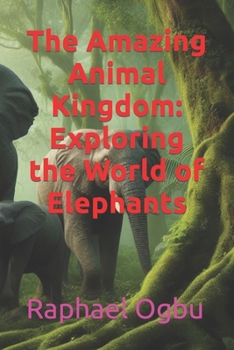 Paperback The Amazing Animal Kingdom: Exploring the World of Elephants [Large Print] Book