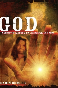 Paperback God: A Long Time Ago in a Galilean Far, Far Away Book