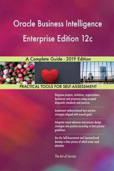 Paperback Oracle Business Intelligence Enterprise Edition 12c A Complete Guide - 2019 Edition Book