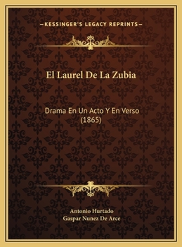 Hardcover El Laurel De La Zubia: Drama En Un Acto Y En Verso (1865) [Spanish] Book
