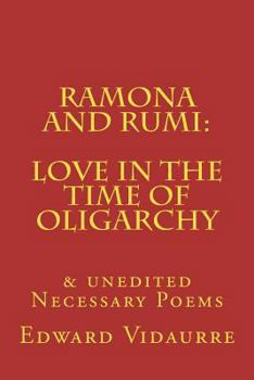 Paperback Ramona and rumi: Love in the Time of Oligarchy: & unedited Necessary Poems Book