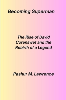 Paperback Becoming Superman: The Rise of David Corenswet and the Rebirth of a Legend Book