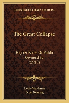 Paperback The Great Collapse: Higher Fares Or Public Ownership (1919) Book