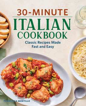 Paperback 30-Minute Italian Cookbook: Classic Recipes Made Fast and Easy Book