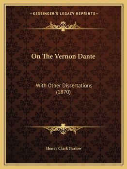 Paperback On The Vernon Dante: With Other Dissertations (1870) Book