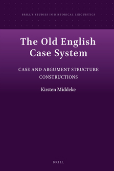 Hardcover The Old English Case System: Case and Argument Structure Constructions Book
