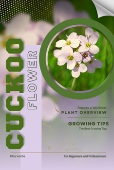 Cuckoo: Flower overview and Growing Tips