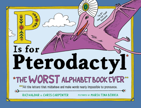Hardcover P Is for Pterodactyl: The Worst Alphabet Book Ever Book