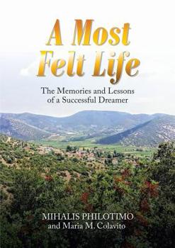 Paperback A Most Felt Life: The Memories and Lessons of a Successful Dreamer Book