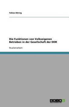 Paperback Die Funktionen von Volkseigenen Betrieben in der Gesellschaft der DDR [German] Book